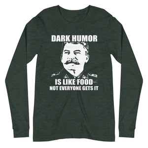 Dark Humor is Like Food Premium Long Sleeve Shirt - Libertarian Country
