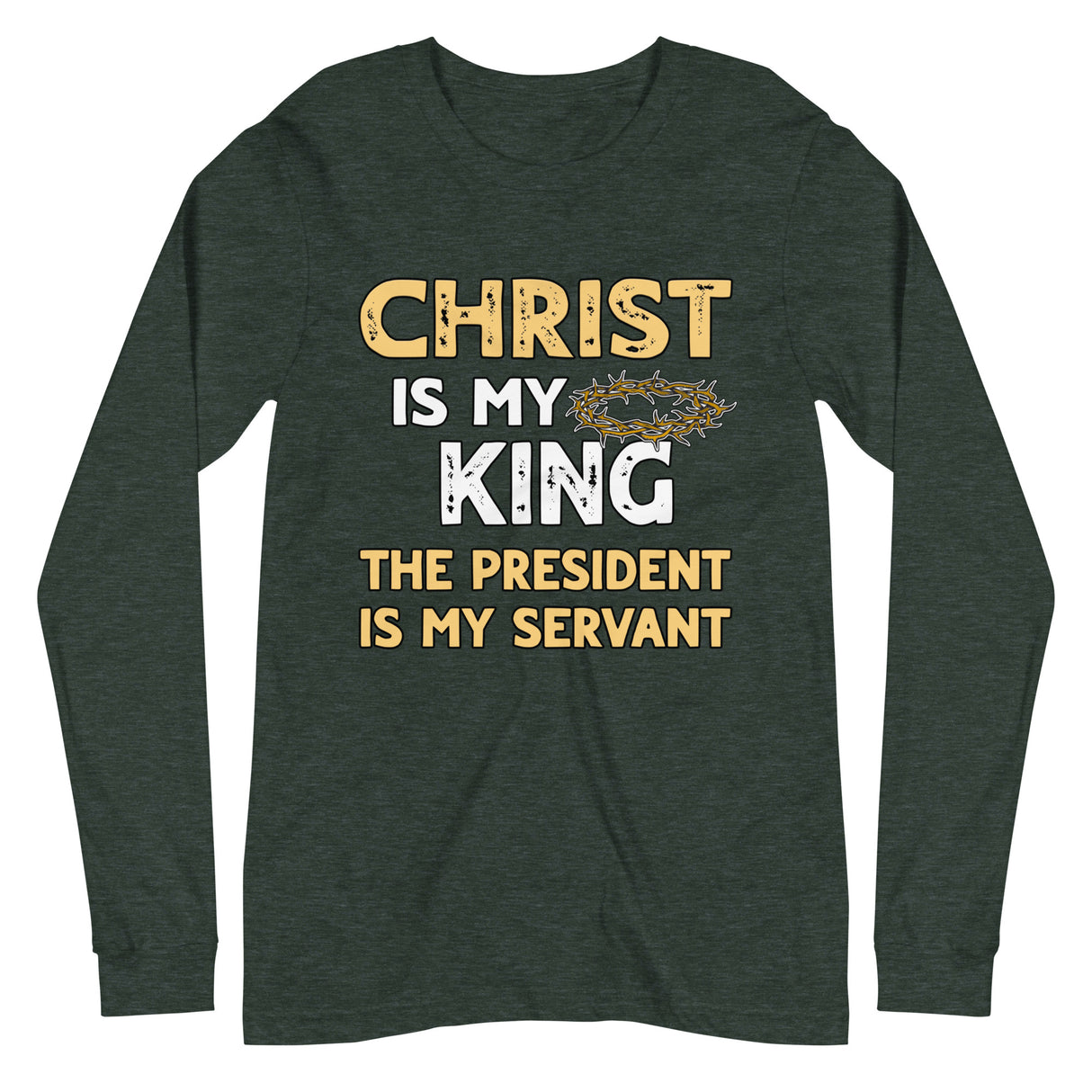 Christ is My King The President is My Servant Premium Long Sleeve Shirt - Libertarian Country
