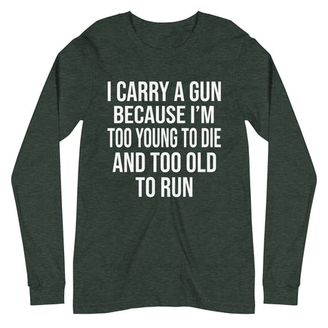 Too Old To Run Gun Long Sleeve Shirt - Libertarian Country
