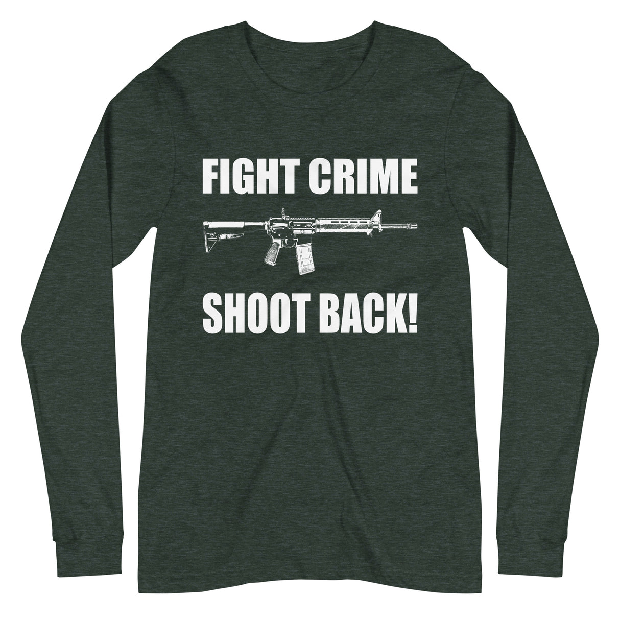 Fight Crime Shoot Back Long Sleeve Shirt - Libertarian Country