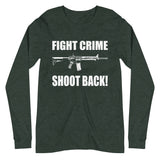 Fight Crime Shoot Back Long Sleeve Shirt - Libertarian Country