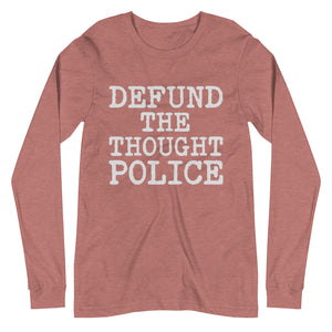 Defund The Thought Police Premium Long Sleeve Shirt - Libertarian Country