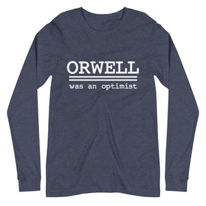 Orwell Was An Optimist Premium Long Sleeve Shirt - Libertarian Country