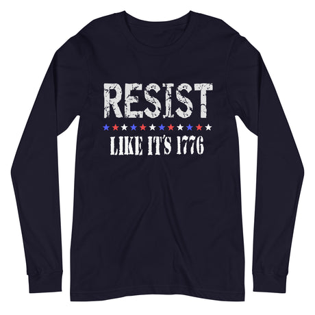 Resist Like its 1776 Long Sleeve Shirt - Libertarian Country