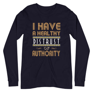I Have a Healthy Distrust of Authority Premium Long Sleeve Shirt - Libertarian Country