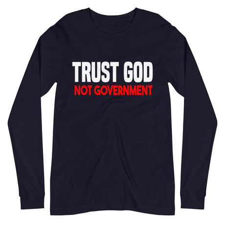 Trust God Not Government Premium Long Sleeve Shirt - Libertarian Country