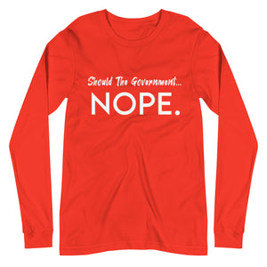 Should The Government Nope Premium Long Sleeve Shirt - Libertarian Country