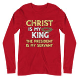 Christ is My King The President is My Servant Premium Long Sleeve Shirt - Libertarian Country