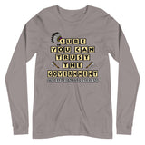 Sure You Can Trust The Government Premium Long Sleeve Shirt - Libertarian Country