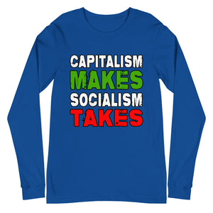 Capitalism Makes Socialism Takes Premium Long Sleeve Shirt - Libertarian Country
