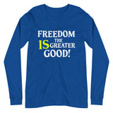 Freedom is The Greater Good Premium Long Sleeve Shirt - Libertarian Country
