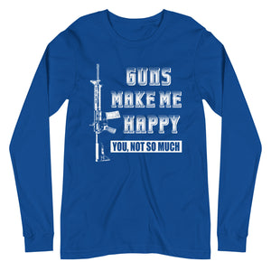Guns Make Me Happy Long Sleeve Shirt - Libertarian Country