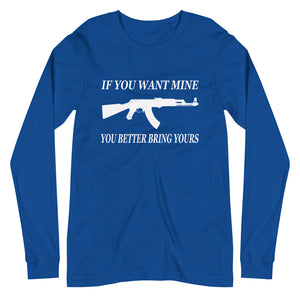 Better Bring Yours Long Sleeve Shirt - Libertarian Country