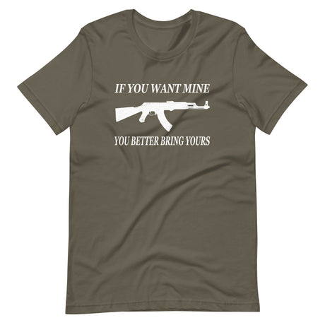 If You Want Mine You Better Bring Yours Shirt - Libertarian Country
