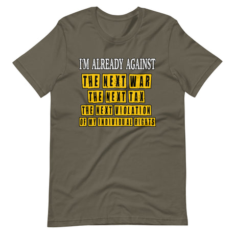 I'm Already Against The Next War Shirt - Libertarian Country
