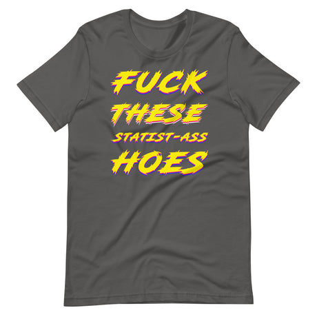 Fuck These Statist-Ass Hoes Shirt - Libertarian Country