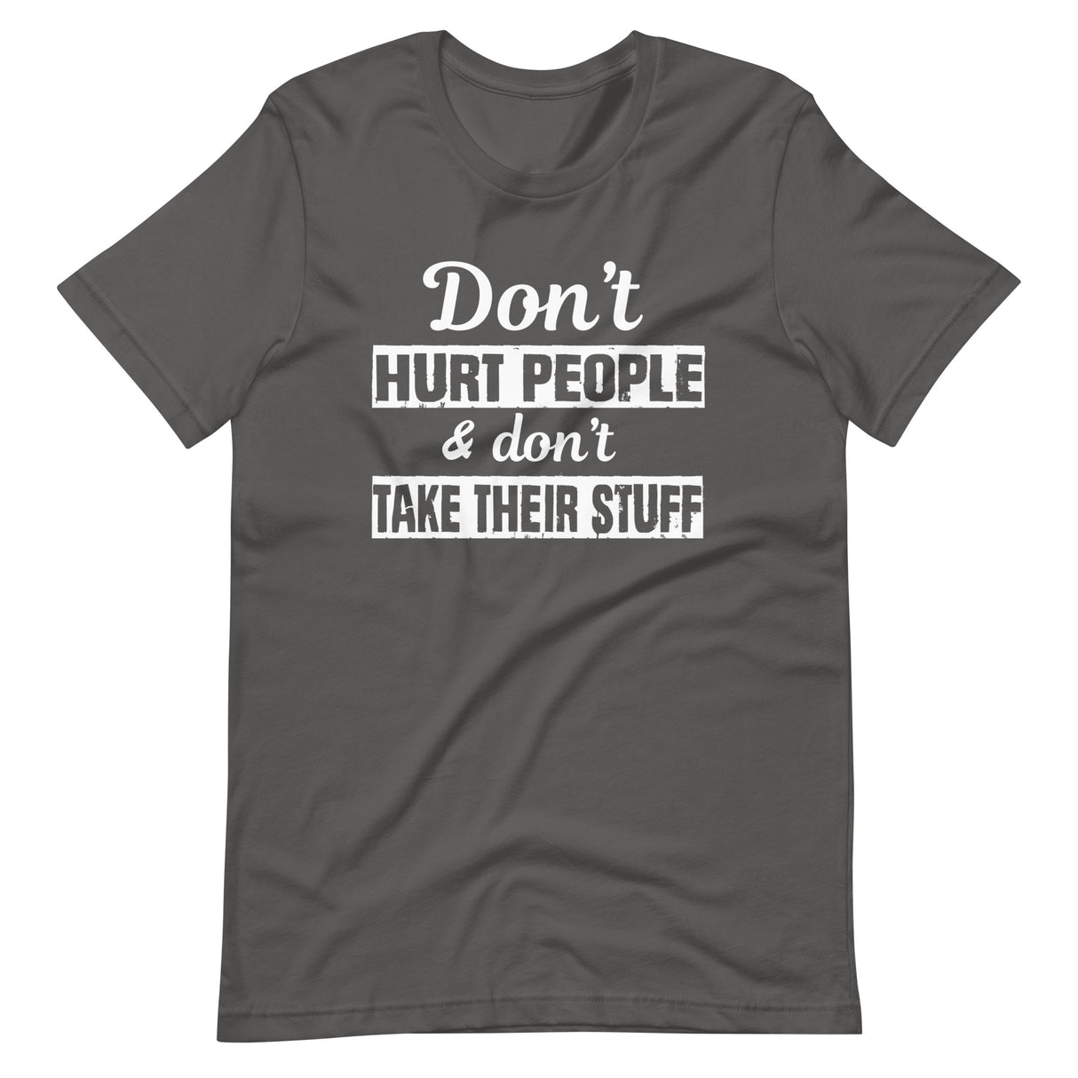 Don't Hurt People And Don't Take Their Stuff Shirt - Libertarian Country