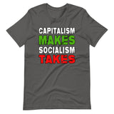 Capitalism Makes Socialism Takes Shirt - Libertarian Country