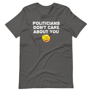 Politicians Don't Care About You Shirt - Libertarian Country