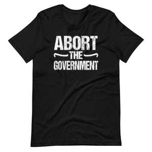 Abort the Government Premium Shirt - Libertarian Country