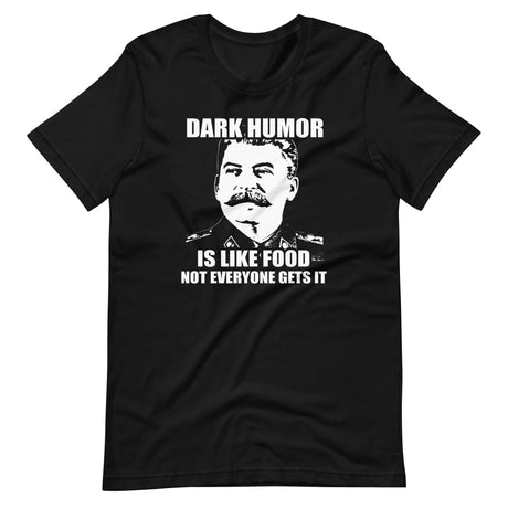 Dark Humor is Like Food Not Everyone Gets It Shirt