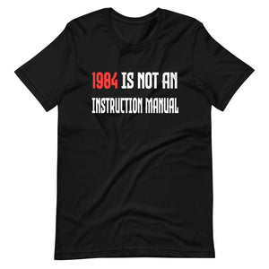 1984 is Not An Instruction Manual Shirt - Libertarian Country