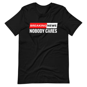 Breaking News Nobody Cares Shirt by Libertarian Country