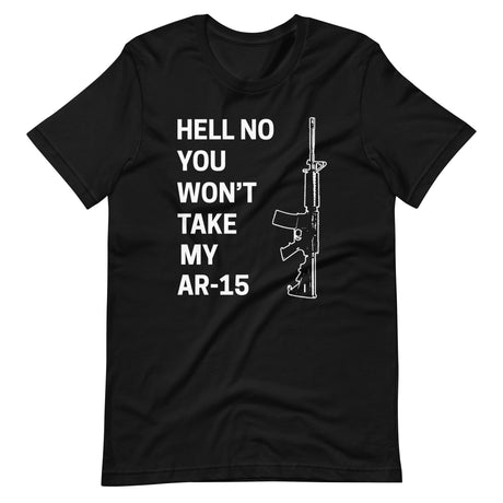 Hell No You Won't Take My AR-15 Premium Shirt