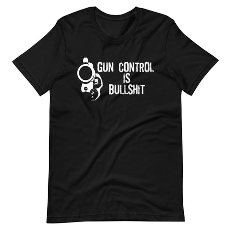 Gun Control is Bullshit Shirt - Libertarian Country