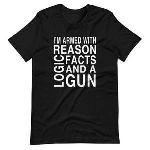 I'm Armed With Reason Logic Facts and a Gun Premium Shirt
