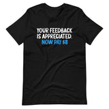 Your Feedback is Appreciated Now Pay 8 Dollars Shirt - Libertarian Country