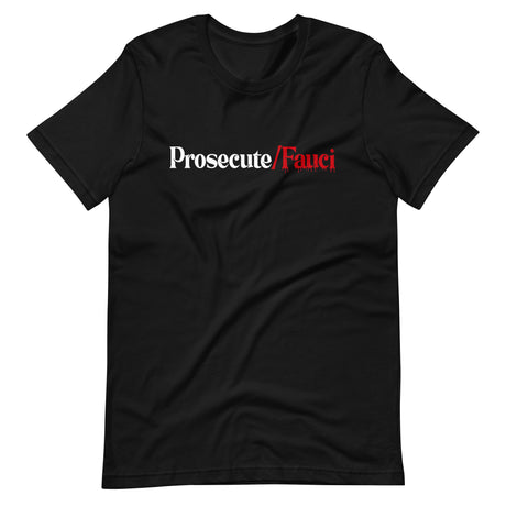 Prosecute Fauci Shirt - Libertarian Country