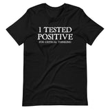 I Tested Positive for Critical Thinking Shirt - Libertarian Country