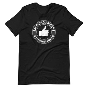 Exposing Friends to Extremist Content Shirt - Libertarian Country
