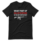 What Part of Shall Not Be Infringed Do You Not Understand Shirt - Libertarian Country