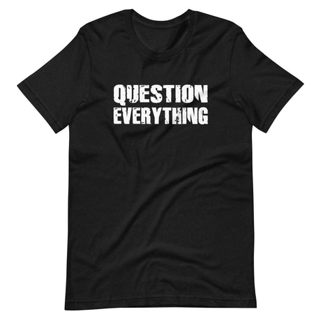 Question Everything Premium Shirt - Libertarian Country