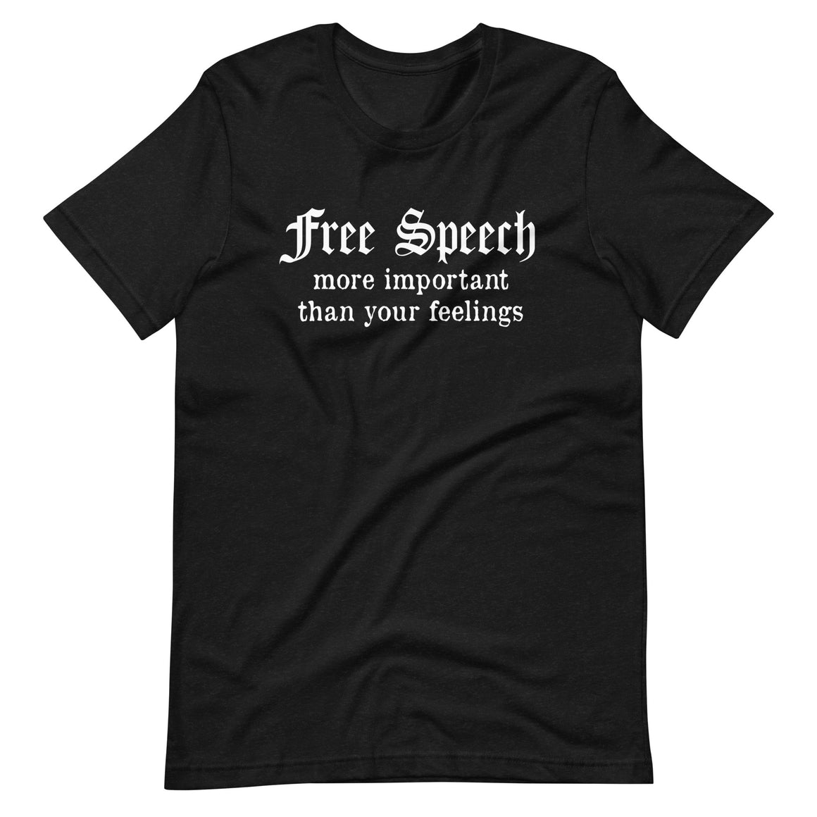 Free Speech More Important Than Your Feelings Shirt by Libertarian Country