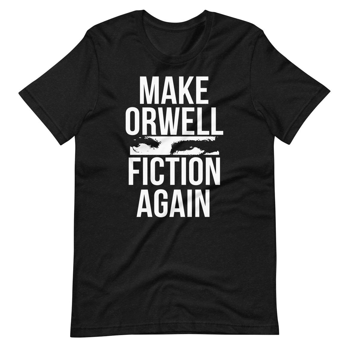 Make Orwell Fiction Again Shirt by Libertarian Country