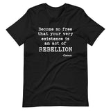 Camus Become so Free Shirt by Libertarian Country