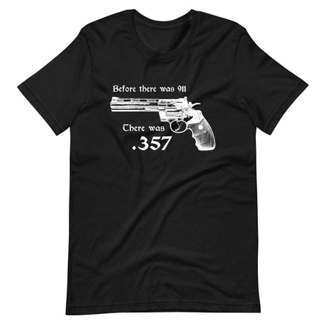 Before There Was 911 .357 Magnum Shirt by Libertarian Country
