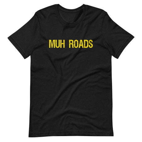 Muh Roads Shirt by Libertarian Country