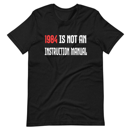 1984 Is Not An Instruction Manual Shirt by Libertarian Country