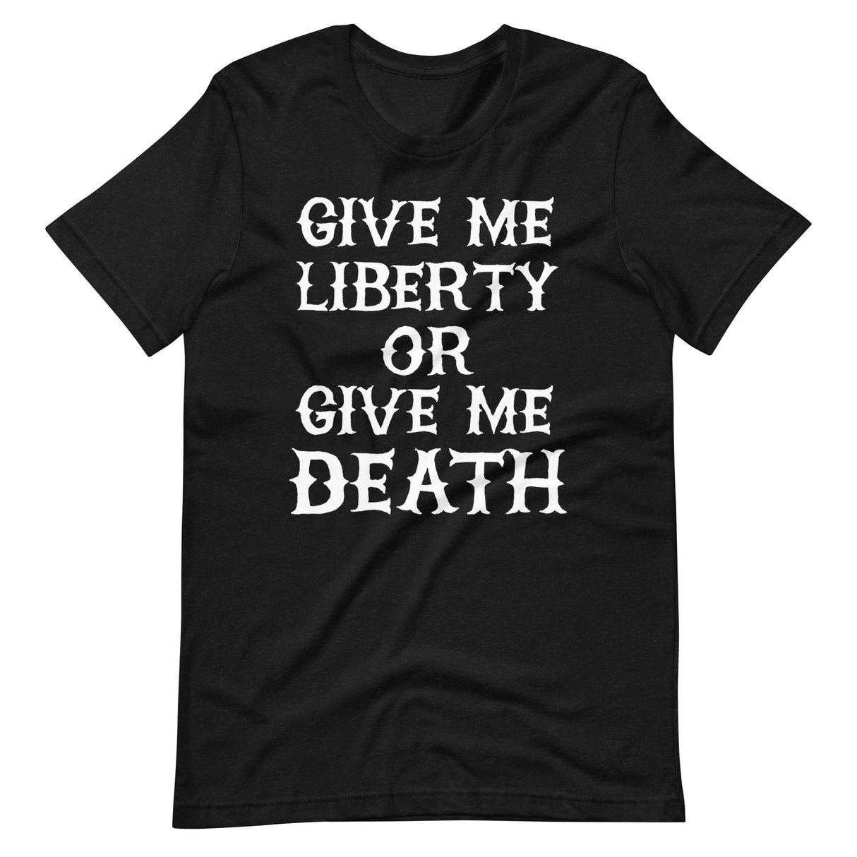 Give Me Liberty or Give Me Death Shirt by Libertarian Country