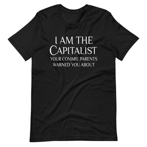 I Am The Capitalist Your Commie Parents Warned You About Premium Shirt