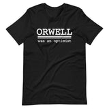 Orwell Was An Optimist Shirt - Libertarian Country