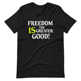 Freedom is The Greater Good Premium Shirt