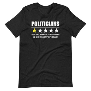 Politicians Very Bad Would Not Recommend Shirt - Libertarian Country