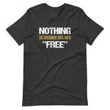 Nothing The Government Gives You is Free Shirt - Libertarian Country