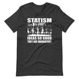 Statism Ideas So Good They Are Mandatory Shirt - Libertarian Country
