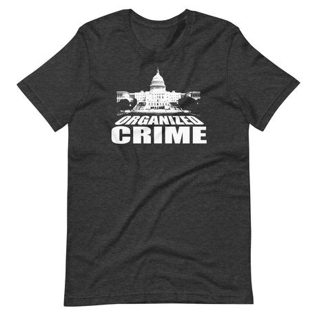 Organized Crime Congress Shirt - Libertarian Country